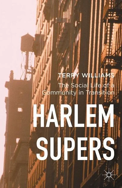 Harlem Supers: The Social Life of a Community Transition