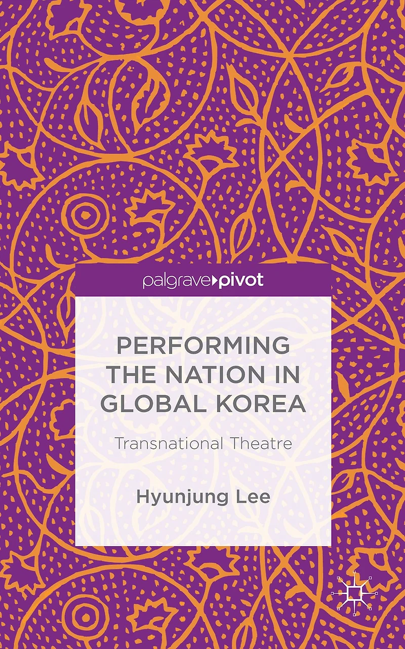 Performing the Nation Global Korea: Transnational Theatre