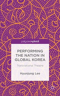Performing the Nation Global Korea: Transnational Theatre