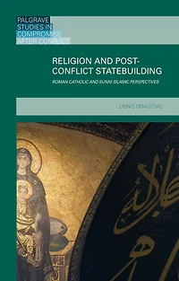 Religion and Post-Conflict Statebuilding: Roman Catholic Sunni Islamic Perspectives