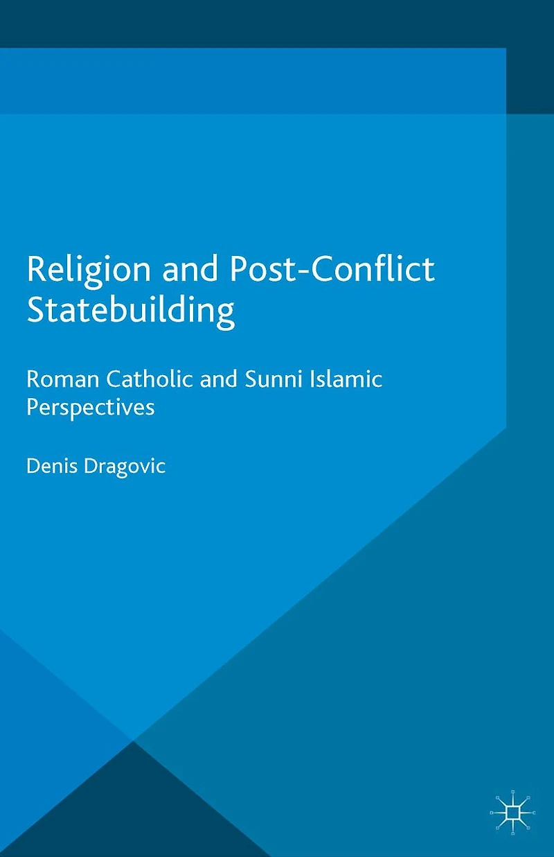 Religion and Post-Conflict Statebuilding: Roman Catholic Sunni Islamic Perspectives