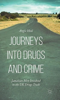 Journeys into Drugs and Crime: Jamaican Men Involved the UK Trade