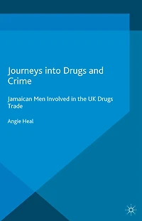 Journeys into Drugs and Crime: Jamaican Men Involved the UK Trade