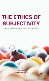 the Ethics of Subjectivity: Perspectives since Dawn Modernity