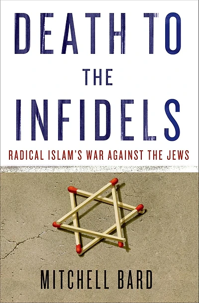 Death to the Infidels: Radical Islam's War Against Jews
