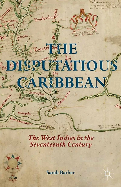 the Disputatious Caribbean: West Indies Seventeenth Century