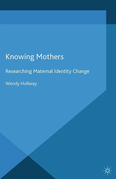 Knowing Mothers: Researching Maternal Identity Change