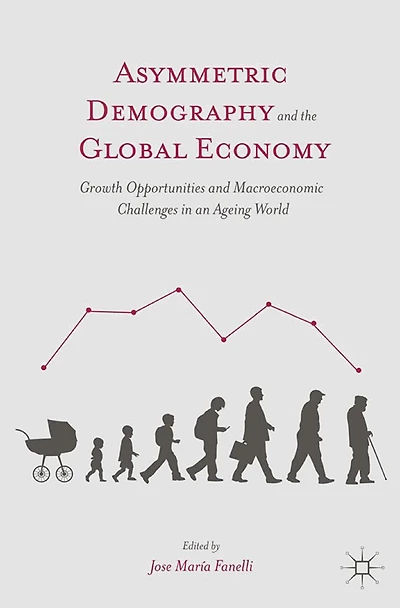 Asymmetric Demography and the Global Economy: Growth Opportunities Macroeconomic Challenges an Ageing World