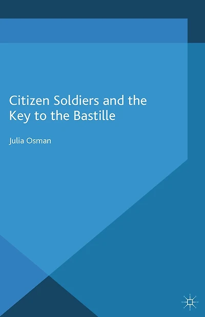 Citizen Soldiers and the Key to Bastille
