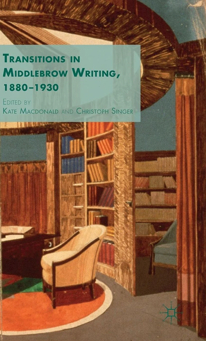 Transitions Middlebrow Writing, 1880 - 1930
