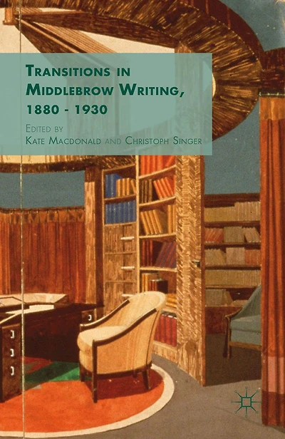 Transitions Middlebrow Writing, 1880 - 1930