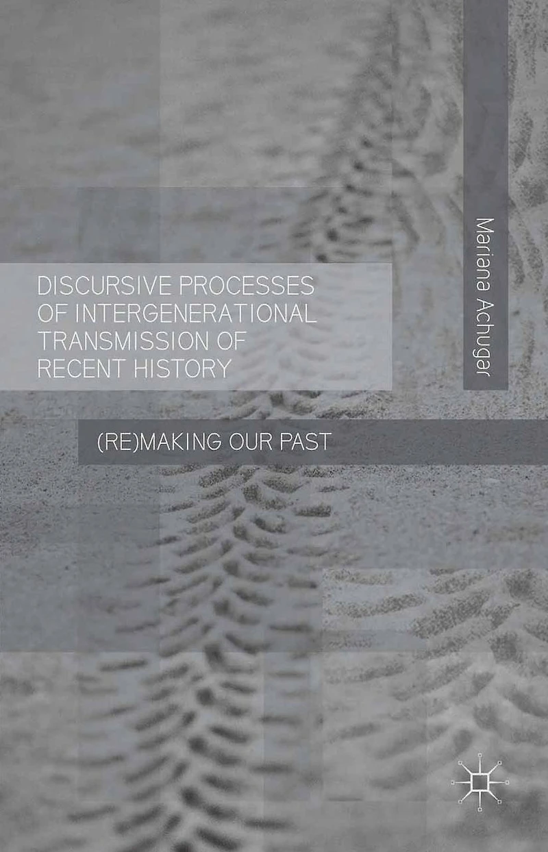 Discursive Processes of Intergenerational Transmission Recent History: (Re)making Our Past