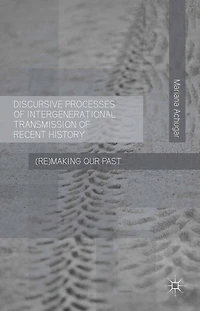 Discursive Processes of Intergenerational Transmission Recent History: (Re)making Our Past