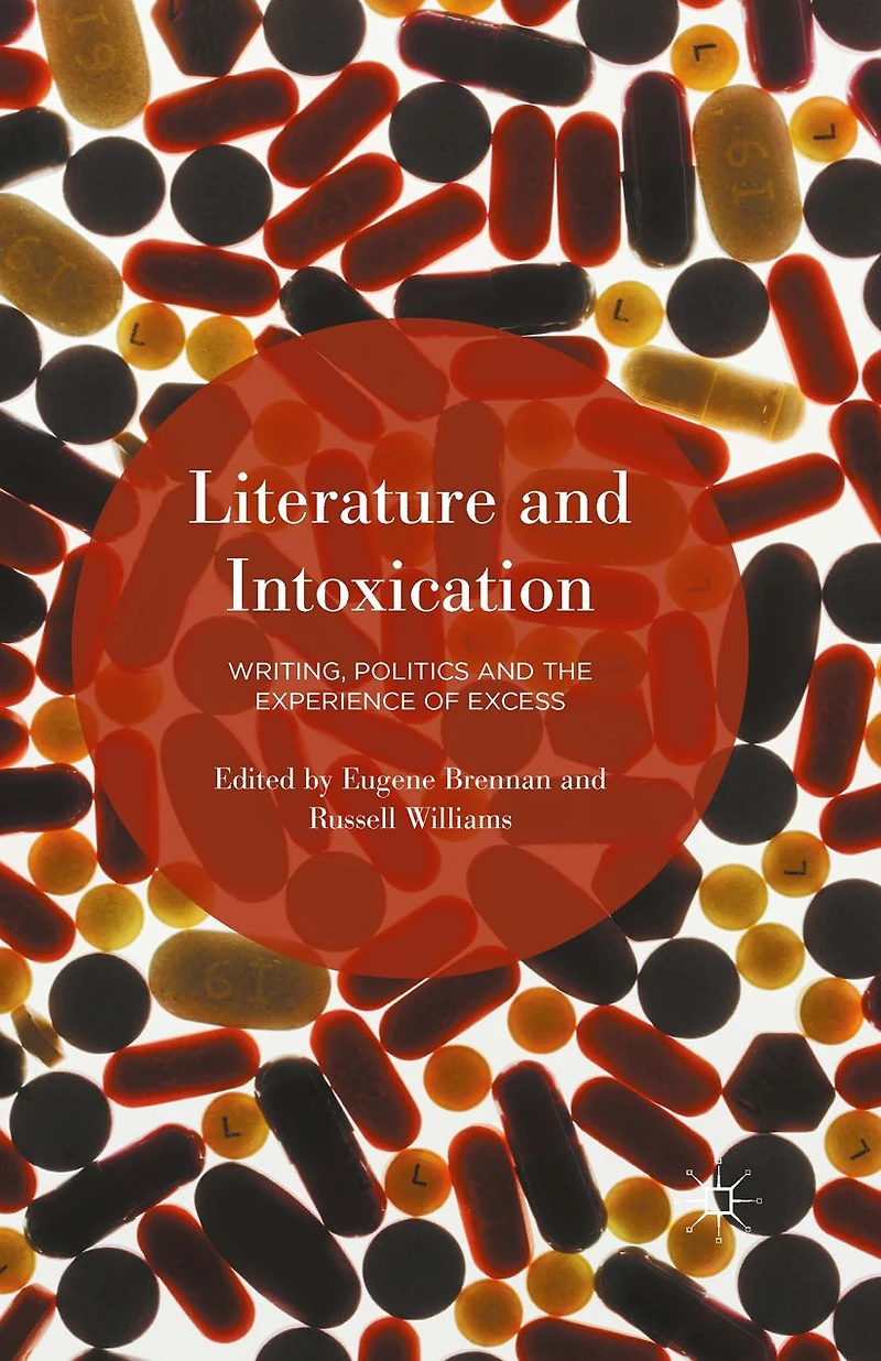 Literature and Intoxication: Writing, Politics the Experience of Excess