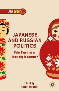 Japanese and Russian Politics: Polar Opposites or Something Common?