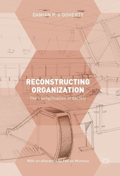 Reconstructing Organization: The Loungification of Society