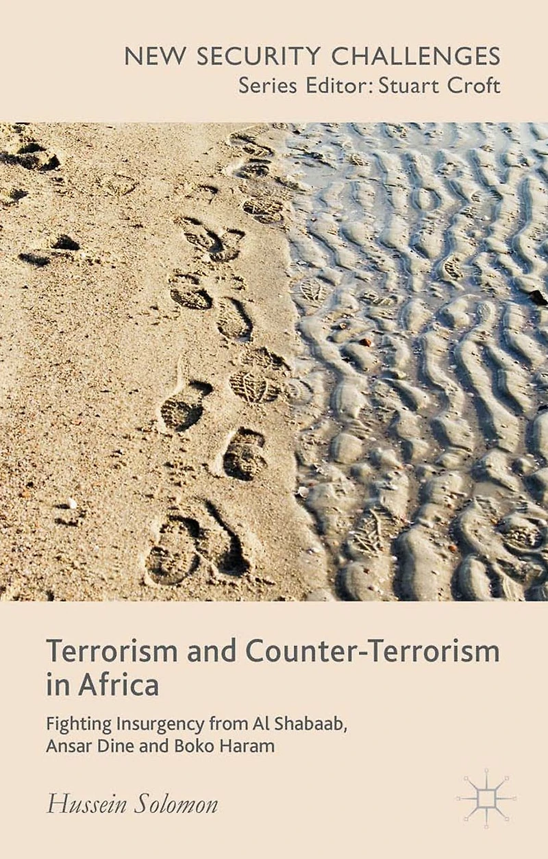 Terrorism and Counter-Terrorism Africa: Fighting Insurgency from Al Shabaab, Ansar Dine Boko Haram