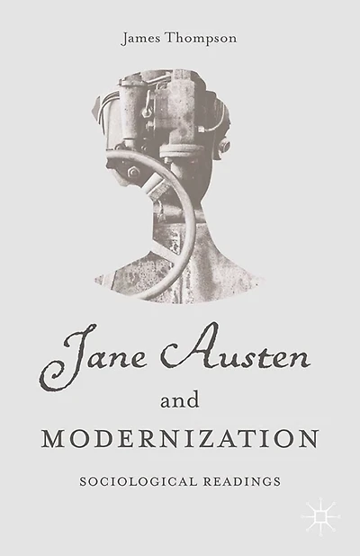 Jane Austen and Modernization: Sociological Readings