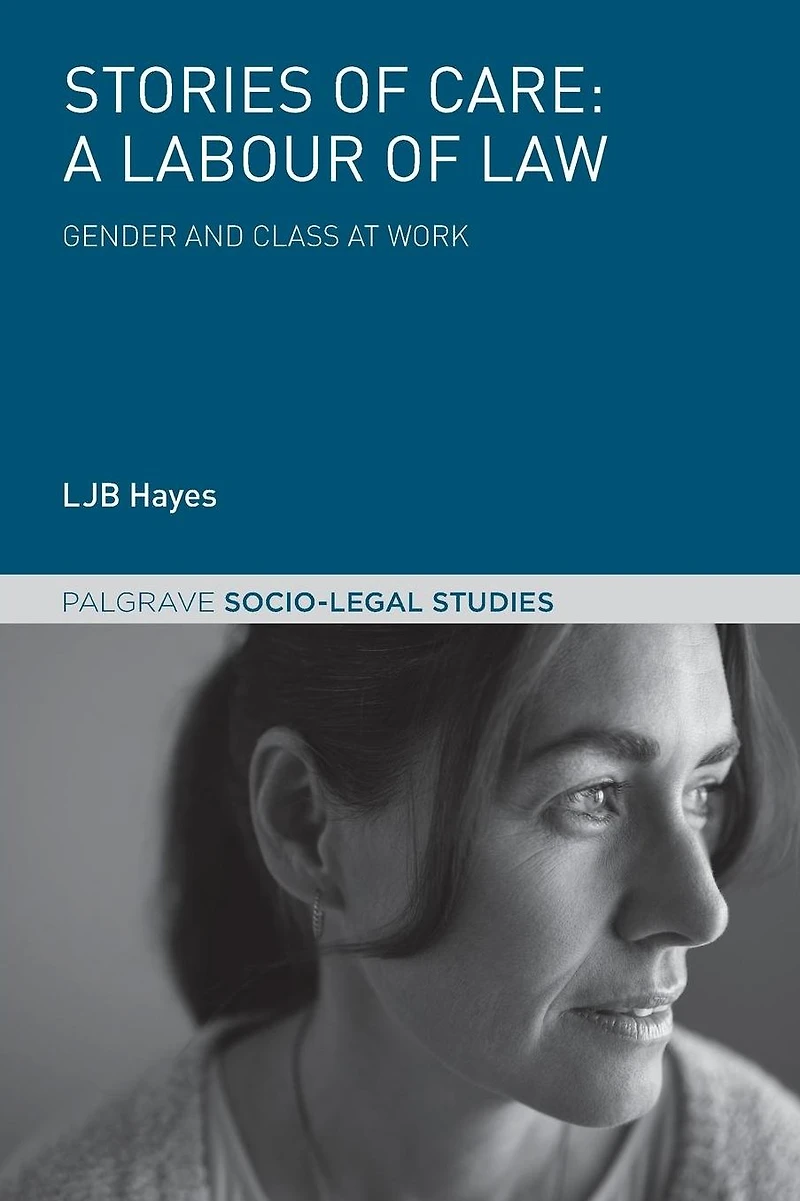 Stories of Care: A Labour Law: Gender and Class at Work
