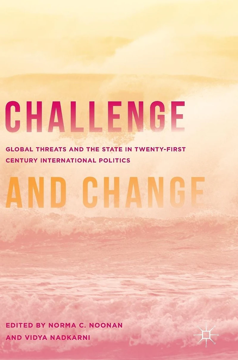 Challenge and Change: Global Threats the State Twenty-first Century International Politics