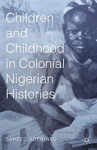 Children and Childhood Colonial Nigerian Histories