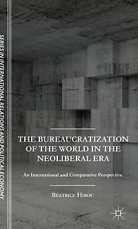 the Bureaucratization of World Neoliberal Era: An International and Comparative Perspective