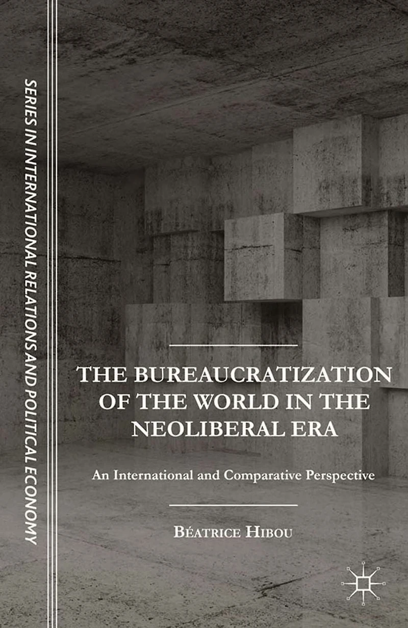 the Bureaucratization of World Neoliberal Era: An International and Comparative Perspective