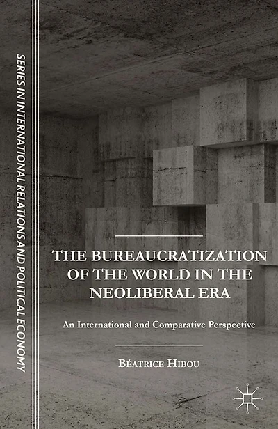 the Bureaucratization of World Neoliberal Era: An International and Comparative Perspective