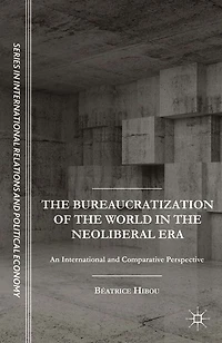 the Bureaucratization of World Neoliberal Era: An International and Comparative Perspective
