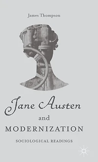 Jane Austen and Modernization: Sociological Readings