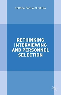 Rethinking Interviewing and Personnel Selection