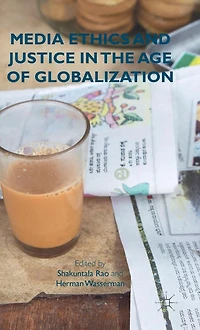 Media Ethics and Justice the Age of Globalization