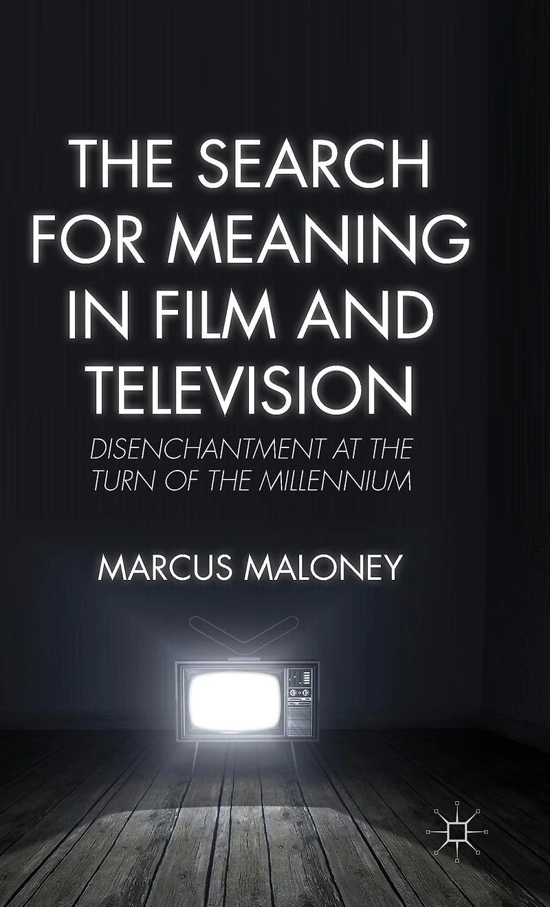 the Search for Meaning Film and Television: Disenchantment at Turn of Millennium