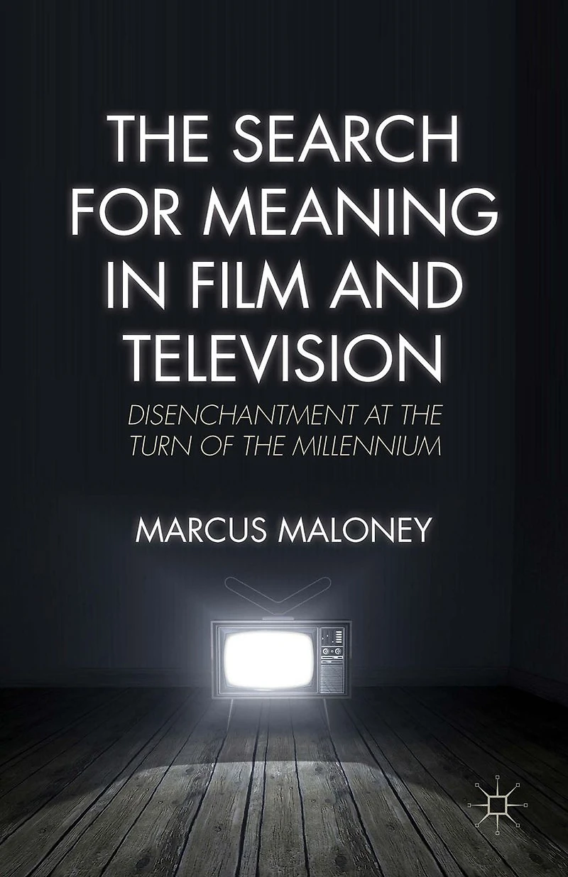 the Search for Meaning Film and Television: Disenchantment at Turn of Millennium