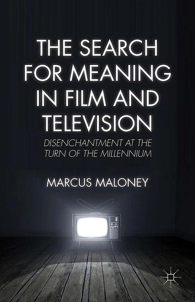 the Search for Meaning Film and Television: Disenchantment at Turn of Millennium