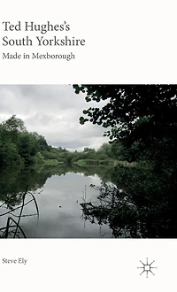 Ted Hughes's South Yorkshire: Made Mexborough