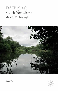 Ted Hughes's South Yorkshire: Made Mexborough