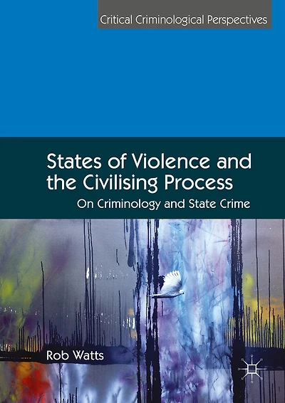 States of Violence and the Civilising Process: On Criminology State Crime