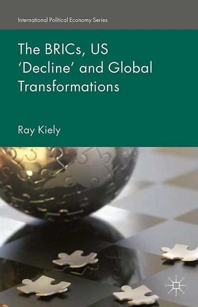 The BRICs, US 'Decline' and Global Transformations