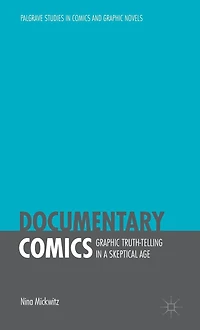 Documentary Comics: Graphic Truth-Telling a Skeptical Age