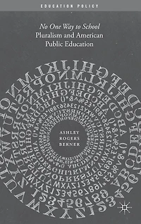 Pluralism and American Public Education: No One Way to School