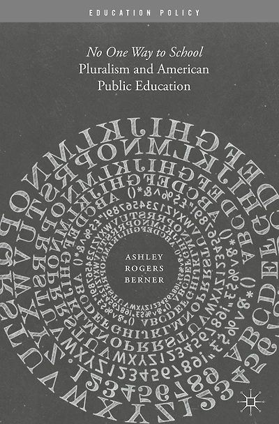 Pluralism and American Public Education: No One Way to School