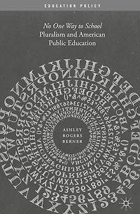 Pluralism and American Public Education: No One Way to School