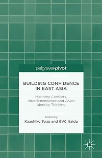 Building Confidence East Asia: Maritime Conflicts, Interdependence and Asian Identity Thinking