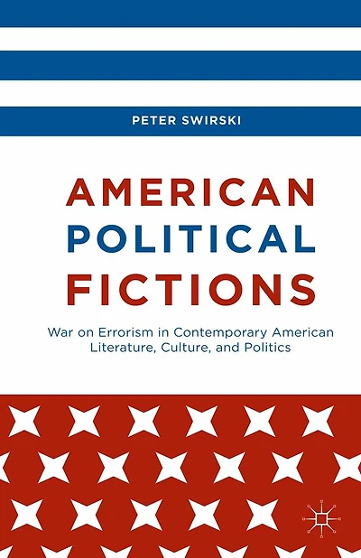 American Political Fictions: War on Errorism Contemporary Literature, Culture, and Politics