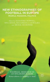 New Ethnographies of Football Europe: People, Passions, Politics