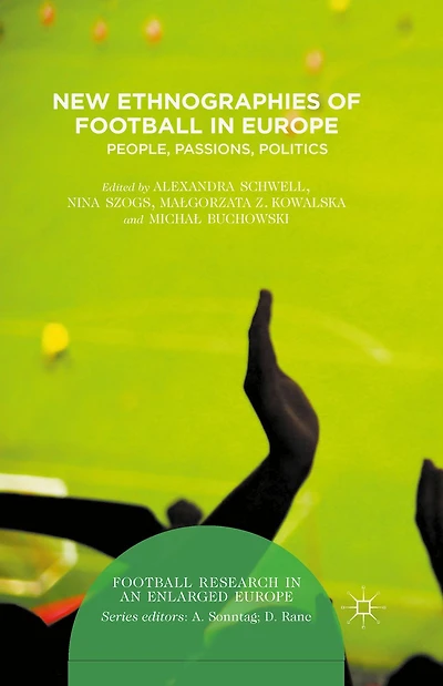New Ethnographies of Football Europe: People, Passions, Politics