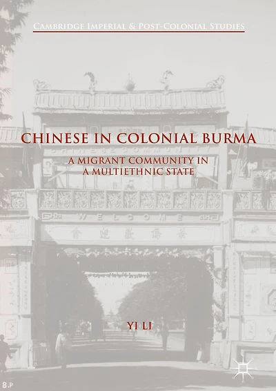 Chinese Colonial Burma: A Migrant Community Multiethnic State