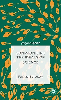 Compromising the Ideals of Science