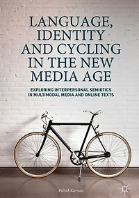 Language, Identity and Cycling the New Media Age: Exploring Interpersonal Semiotics Multimodal Online Texts